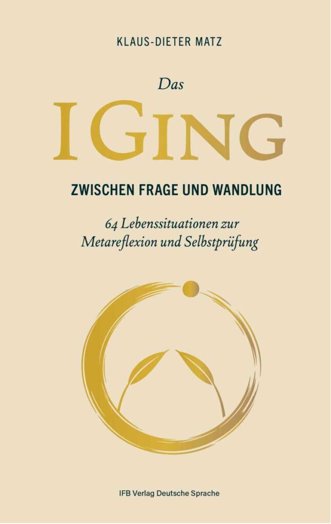 Das I Ging: Zwischen Frage und Wandlung