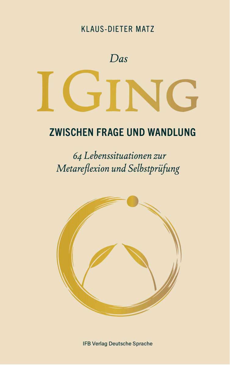 Buchcover Das I Ging: Zwischen Frage und Wandlung von Dr. Klaus-Dieter Matz